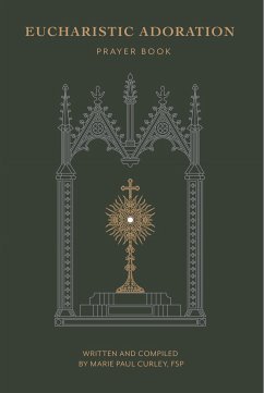 Eucharistic Adoration Prayer Book (eBook, ePUB) - Curley, Marie Paul