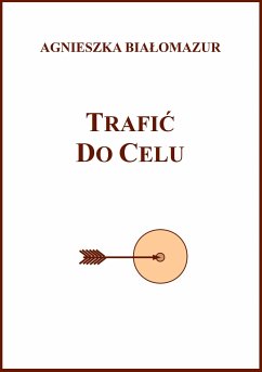 Trafić do celu (eBook, ePUB) - Białomazur, Agnieszka