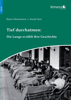 Tief durchatmen: Die Lunge erzählt ihre Geschichte (eBook, PDF) - Dierkesmann, Rainer; Morr, Harald