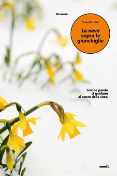 La neve sopra le giunchiglie (eBook, ePUB) - Barsanti, Sonia