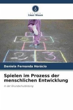 Spielen im Prozess der menschlichen Entwicklung - Horácio, Daniela Fernanda