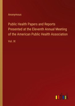 Public Health Papers and Reports Presented at the Eleventh Annual Meeting of the American Public Health Association