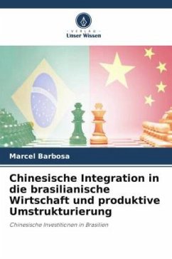 Chinesische Integration in die brasilianische Wirtschaft und produktive Umstrukturierung - Barbosa, Marcel