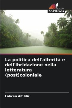 La politica dell'alterità e dell'ibridazione nella letteratura (post)coloniale - Ait Idir, Lahcen