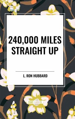 240,000 Miles Straight Up - Hubbard, Ron L