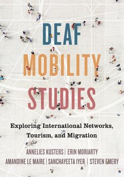 Deaf Mobility Studies - Kusters, Annelies; Moriarty, Erin; Le Maire, Amandine; Iyer, Sanchayeeta; Emery, Steven