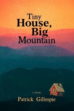 Tiny House, Big Mountain - Gillespie, Patrick