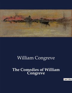 The Comedies of William Congreve - Congreve, William