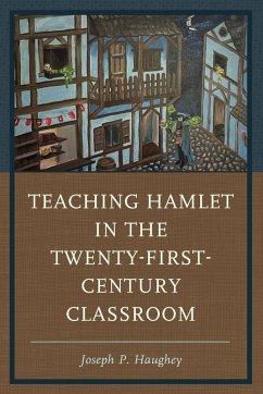 Cover Teaching Hamlet in the Twenty-First-Century Classroom