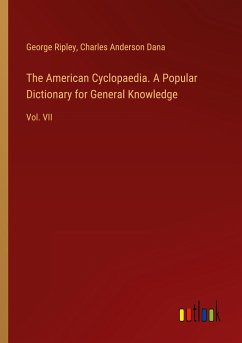 The American Cyclopaedia. A Popular Dictionary for General Knowledge - Ripley, George; Dana, Charles Anderson