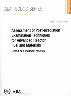 Assessment of Post-Irradiation Examination Techniques for Advanced Reactor Fuel and Materials - International Atomic Energy Agency