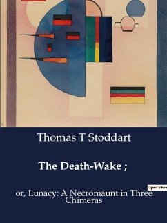 The Death-Wake ; - Stoddart, Thomas T