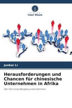 Herausforderungen und Chancen für chinesische Unternehmen in Afrika - Li, Junkai