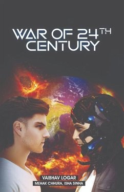 War of 24th Century - Chhura, Mehak; Sinha, Isha; Logar, Vaibhav