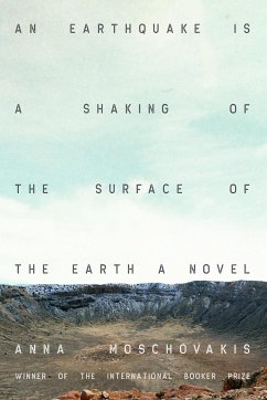 An Earthquake Is a Shaking of the Surface of the Earth - Moschovakis, Anna