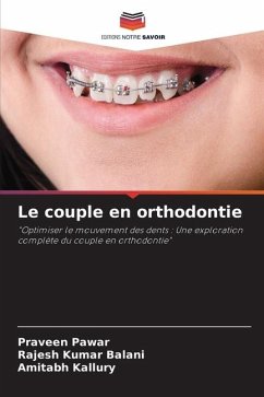 Le couple en orthodontie - Pawar, Praveen;Balani, Rajesh Kumar;Kallury, Amitabh