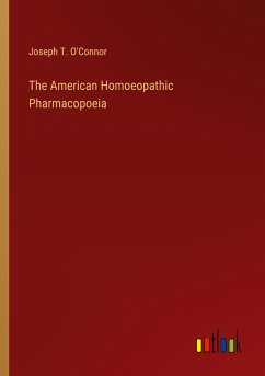 The American Homoeopathic Pharmacopoeia - O'Connor, Joseph T.