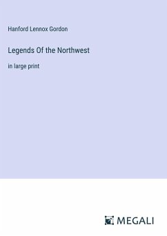 Legends Of the Northwest - Gordon, Hanford Lennox