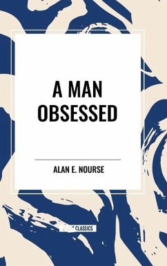 A Man Obsessed - Nourse, Alan E