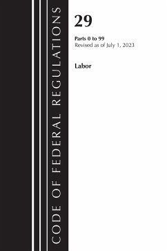 Code of Federal Regulations, Title 29 Labor/OSHA 0-99, Revised as of July 1, 2023 - Office Of The Federal Register (U S