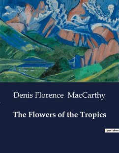 The Flowers of the Tropics - Maccarthy, Denis Florence