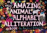 My Amazing Animal Alphabet Alliteration Book My Amazing Animal Alphabet Alliteration Book