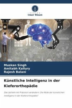 Künstliche Intelligenz in der Kieferorthopädie - Singh, Muskan;Kallury, Amitabh;Balani, Rajesh