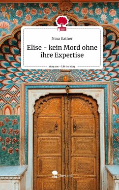 Elise - kein Mord ohne ihre Expertise. Life is a Story - story.one - Kather, Nina