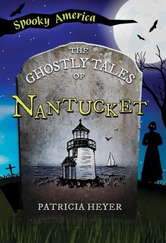 The Ghostly Tales of Nantucket - Heyer, Patricia