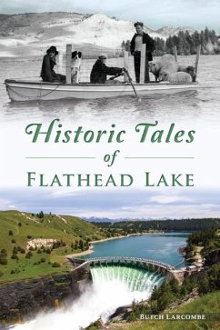 Historic Tales of Flathead Lake - Larcombe, Butch