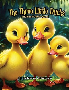 The Three Little Ducks - Robinson, Lachandra M