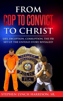 From Cop to Convict to Christ - Harrison, Stephen Lynch