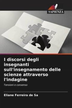 I discorsi degli insegnanti sull'insegnamento delle scienze attraverso l'indagine - Ferreira de Sa, Eliane