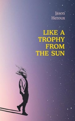 Like a Trophy from the Sun - Heroux, Jason