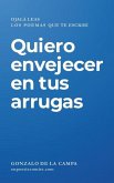 Quiero envejecer en tus arrugas