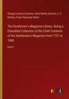 The Gentleman's Magazine Library. Being a Classified Collection of the Chief Contents of the Gentleman's Magazine from 1731 to 1868 - Gomme, George Laurence; Gomme, Alice Bertha; Bickley, A. C.; Milne, Frank Alexander