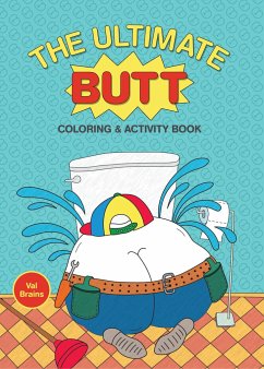 The Ultimate Butt Coloring and Activity Book - Brains, Val