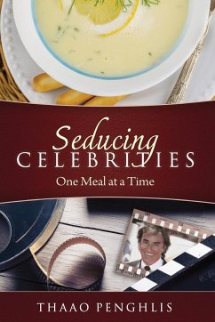 Seducing Celebrities One Meal at a Time - Penghlis, Thaao