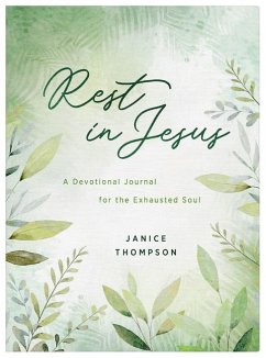 Rest in Jesus: A Devotional Journal for the Exhausted Soul - Thompson, Janice