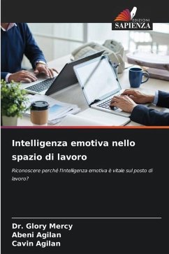 Intelligenza emotiva nello spazio di lavoro - Mercy, Dr. Glory;Agilan, Abeni;Agilan, Cavin