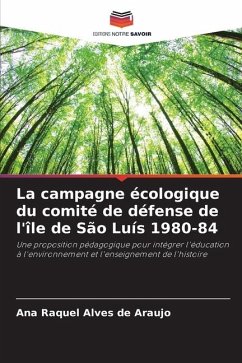 La campagne écologique du comité de défense de l'île de São Luís 1980-84 - Alves de Araújo, Ana Raquel