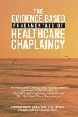 The Evidence Based Fundamentals of Health Care Chaplaincy