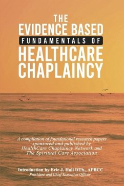 The Evidence Based Fundamentals of Health Care Chaplaincy - Hall, Eric J