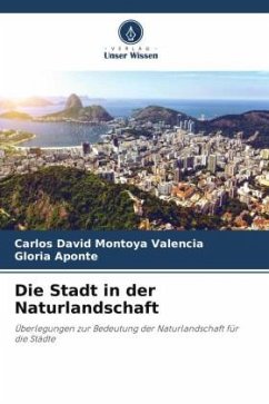Die Stadt in der Naturlandschaft - Montoya Valencia, Carlos David;Aponte, Gloria