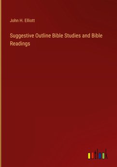 Suggestive Outline Bible Studies and Bible Readings - Elliott, John H.