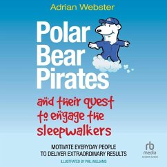 Polar Bear Pirates and Their Quest to Engage the Sleepwalkers - Webster, Adrian