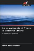 La psicoterapia di fronte alla libertà umana