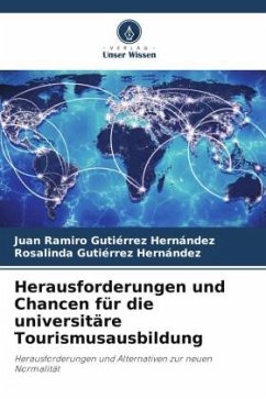 Herausforderungen und Chancen für die universitäre Tourismusausbildung - Gutiérrez Hernández, Juan Ramiro;Gutiérrez Hernández, Rosalinda