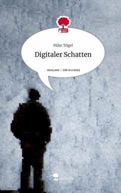 Digitaler Schatten. Life is a Story - story.one - Tögel, Mike