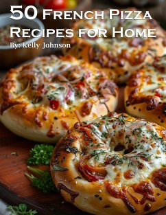 50 French Pizza Recipes for Home - Johnson, Kelly